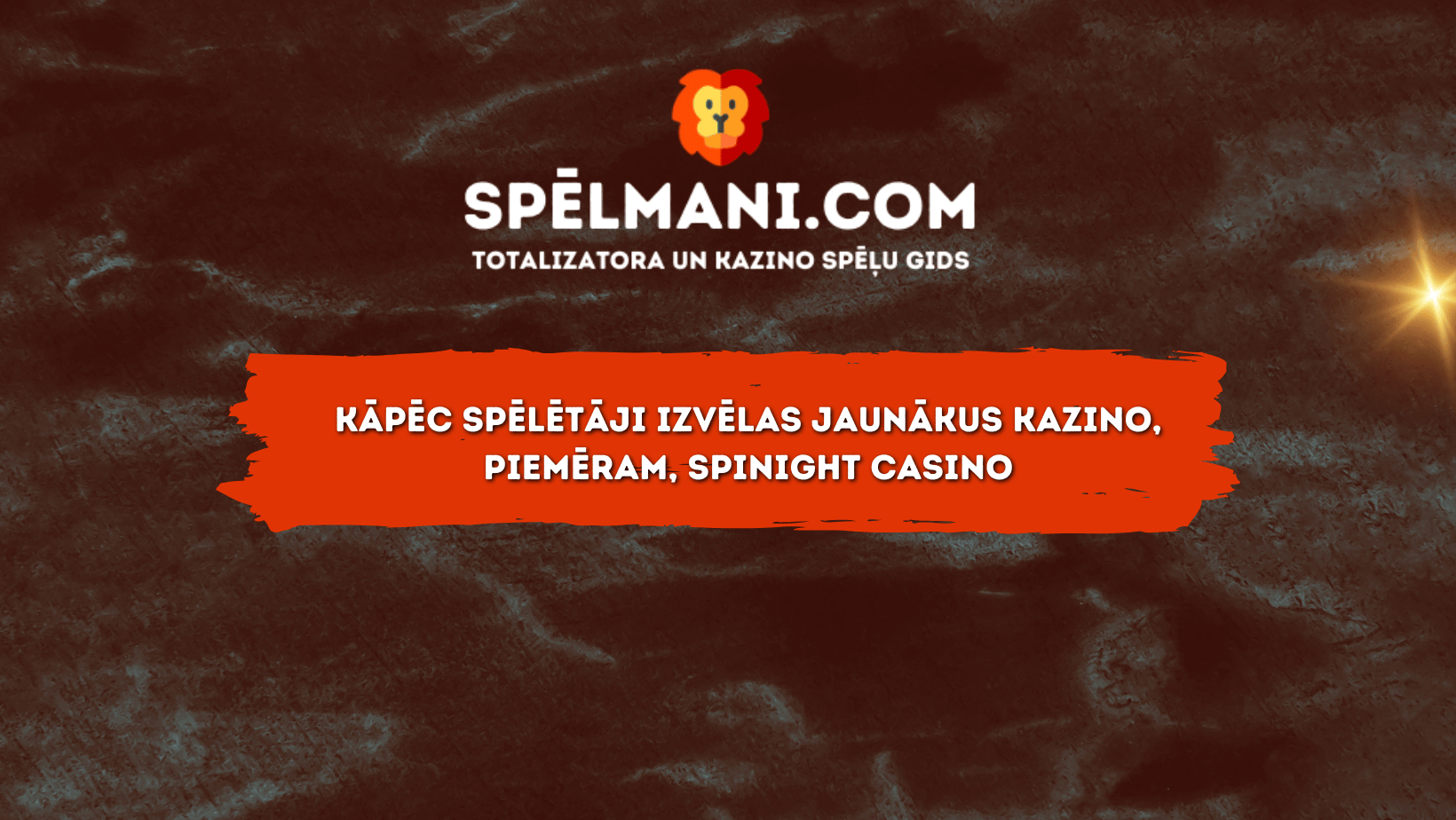 Kāpēc spēlētāji izvēlas jaunākus kazino, piemēram, Spinight Casino