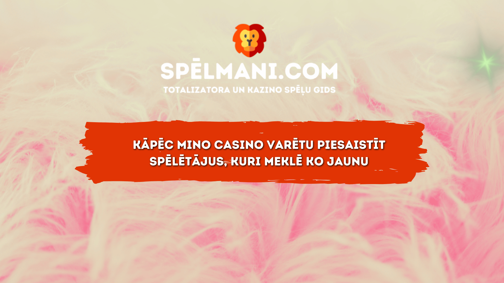 Kāpēc Mino Casino varētu piesaistīt spēlētājus, kuri meklē ko jaunu